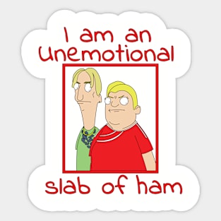 I'm An Unemotional Slab of Ham Sticker